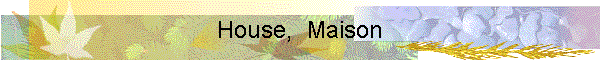House,  Maison