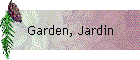 Garden, Jardin