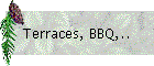 Terraces, BBQ,..